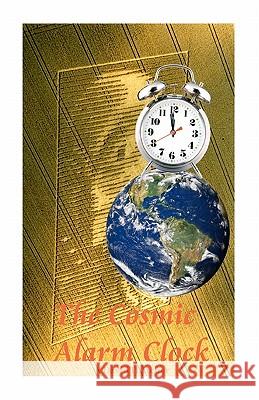 The Cosmic Alarm Clock David Thatcher 9781453794104 Createspace - książka