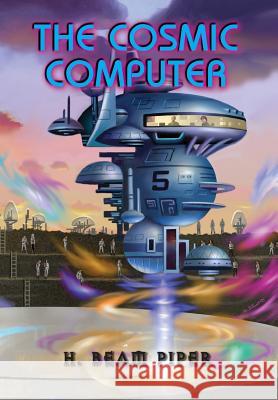 The Cosmic Computer H. Beam Piper John F. Carr 9780937912621 Pequod Press - książka