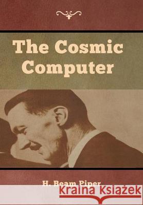 The Cosmic Computer H. Beam Piper 9781618956866 Bibliotech Press - książka