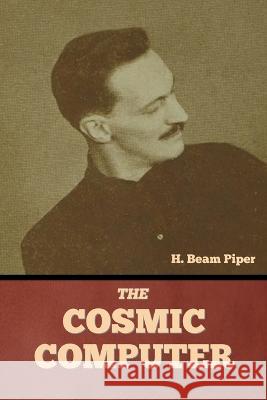 The Cosmic Computer H. Beam Piper 9781644399989 Indoeuropeanpublishing.com - książka
