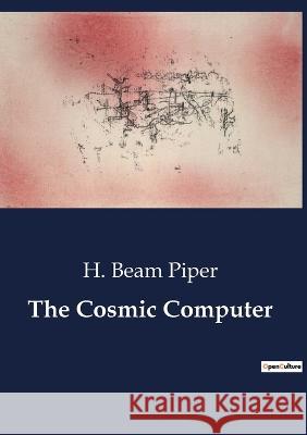 The Cosmic Computer H Beam Piper   9791041804641 Culturea - książka