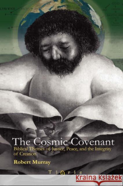 The Cosmic Covenant: Biblical Themes of Justice, Peace and the Integrity of Creation Robert Murray 9781593336042 Gorgias Press - książka