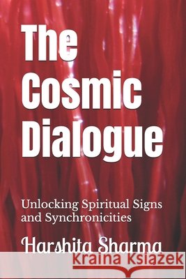 The Cosmic Dialogue: Unlocking Spiritual Signs and Synchronicities Sharma, Harshita 9798293026432 Independently Published - książka