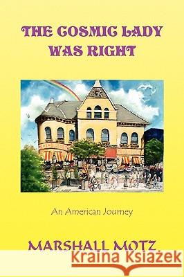 The Cosmic Lady Was Right Marshall Motz 9781441516916 Xlibris Corporation - książka