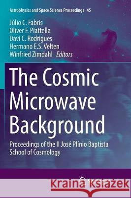 The Cosmic Microwave Background: Proceedings of the II José Plínio Baptista School of Cosmology Fabris, Júlio C. 9783319831329 Springer - książka