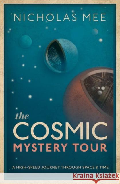 The Cosmic Mystery Tour Nicholas (Director, Director, Virtual Image Publishing Ltd and Quantum Wave Publishing Ltd) Mee 9780198831860 Oxford University Press - książka