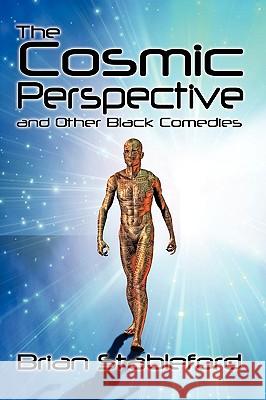 The Cosmic Perspective and Other Black Comedies Brian Stableford 9781434403605 Borgo Press - książka