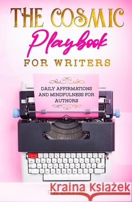 The Cosmic Playbook for Writers: Daily Affirmations And Mindfulness For Authors Pk Davies 9781777052539 Joyful Life Mastery - książka