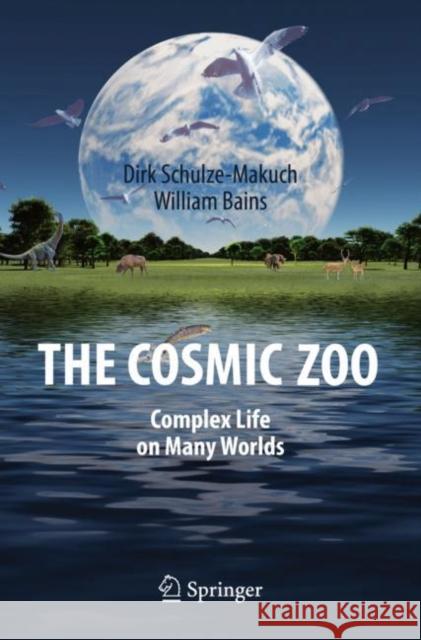 The Cosmic Zoo: Complex Life on Many Worlds Schulze-Makuch, Dirk 9783319620442 Springer - książka