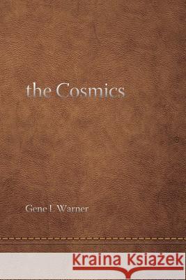 The Cosmics ... and the Origins of Consciousness Gene L Warner   9780979789663 Warner Instruments/Boysmind Books - książka