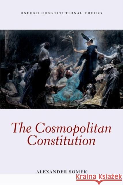 The Cosmopolitan Constitution Alexander Somek 9780198797944 Oxford University Press, USA - książka