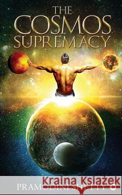 The Cosmos Supremacy Pramodini Shetty 9781684664917 Notion Press - książka