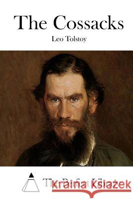 The Cossacks Leo Nikolayevich Tolstoy The Perfect Library 9781512147780 Createspace - książka