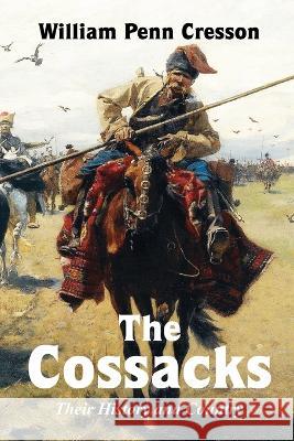 The Cossacks: Their History and Country William Penn Cresson 9781471690921 Lulu.com - książka