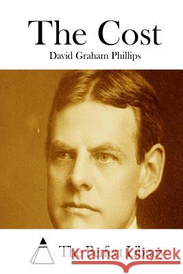 The Cost David Graham Phillips The Perfect Library 9781512202250 Createspace - książka