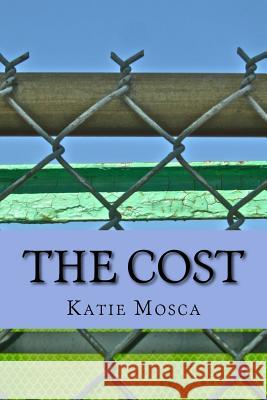 The Cost: Katie Mosca Katie Mosca Ted Wojtasik William Parker 9781511401968 Createspace - książka