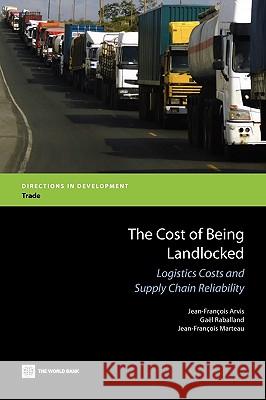 The Cost of Being Landlocked: Logistics Costs and Supply Chain Reliability Arvis, Jean-François 9780821384084 World Bank Publications - książka