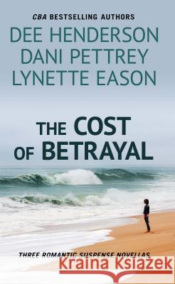 The Cost of Betrayal: Three Romantic Suspense Novels Dee Henderson Dani Pettrey Lynette Eason 9781432856656 Thorndike Press Large Print - książka