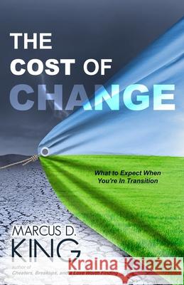 The Cost of Change: What to Expect When You're in Transition Marcus D. King 9781519110596 Createspace Independent Publishing Platform - książka