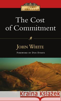 The Cost of Commitment John White Don Everts 9780830834044 IVP Books - książka