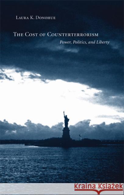 The Cost of Counterterrorism: Power, Politics, and Liberty Donohue, Laura K. 9780521605878 Cambridge University Press - książka