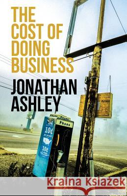 The Cost of Doing Business Jonathan Ashley 9781946502162 Down & Out Books - książka