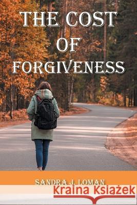 The Cost of Forgiveness Sandra J Loman 9781479615186 Teach Services, Inc. - książka