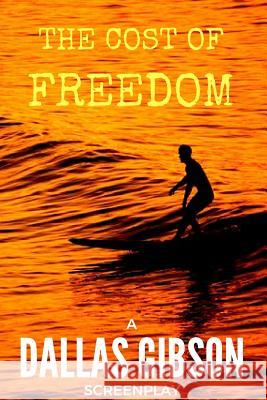 The Cost of Freedom Dallas Gibson 9781521731338 Independently Published - książka