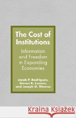 The Cost of Institutions: Information and Freedom in Expanding Economies Rodriguez, J. 9781403979698 Palgrave MacMillan - książka