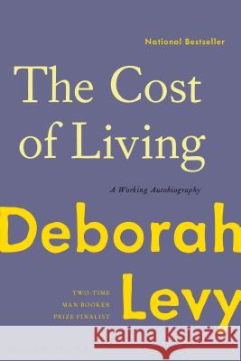 The Cost of Living: A Working Autobiography Deborah Levy 9781635573534 Bloomsbury Publishing - książka