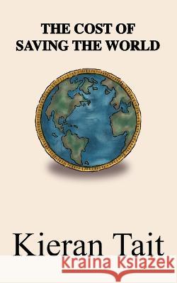The Cost of Saving the World Kieran Tait 9798840700075 Independently Published - książka