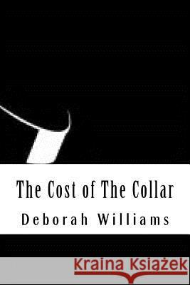 The Cost of The Collar: The Price of Ministry Williams, Deborah L. 9781546650690 Createspace Independent Publishing Platform - książka