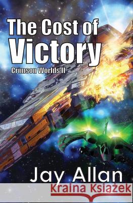 The Cost of Victory: Crimson Worlds Jay Allan 9780615737508 System 7 Publishing - książka