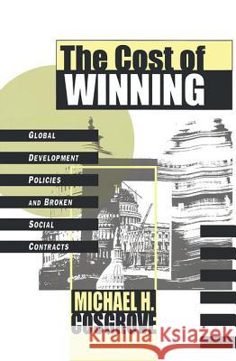 The Cost of Winning: Global Development Policies and Broken Social Contracts Michael Cosgrove 9781560002291 Transaction Publishers - książka