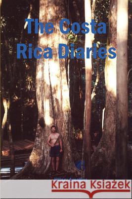 The Costa Rica Diaries Hilary Amolins 9781411603561 Lulu.com - książka