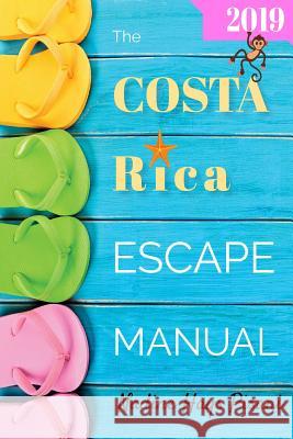 The Costa Rica Escape Manual 2019 Nadine Hays Pisani 9781790341368 Independently Published - książka