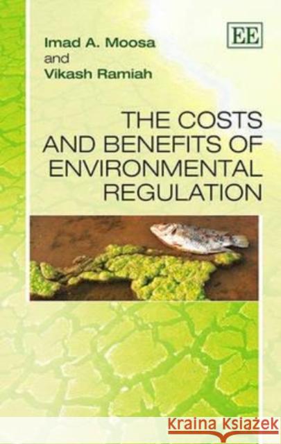 The Costs and Benefits of Environmental Regulation Imad Moosa Vikash Ramiah  9781782549239 Edward Elgar Publishing Ltd - książka