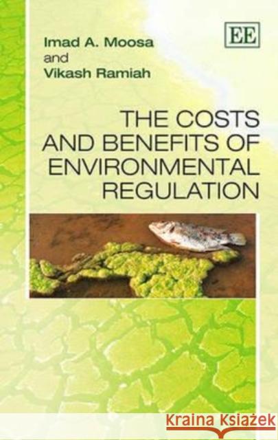 The Costs and Benefits of Environmental Regulation Imad A. Moosa, Vikash Ramiah 9781784712112 Edward Elgar Publishing Ltd - książka