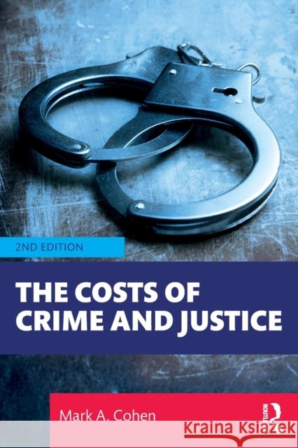 The Costs of Crime and Justice Mark A. Cohen 9781138363663 Routledge - książka