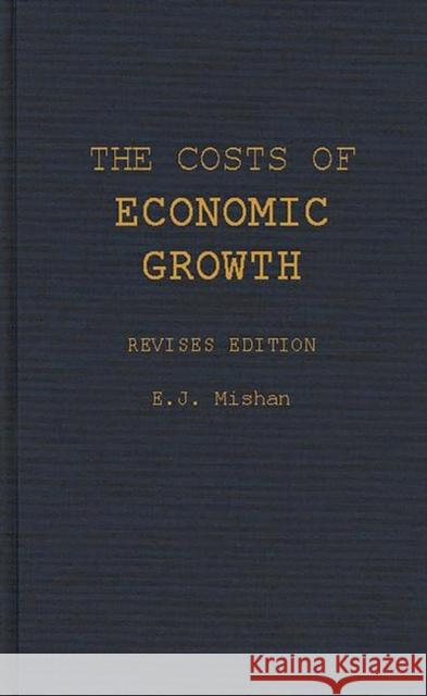 The Costs of Economic Growth: Revised Edition Mishan, E. 9780275947033 Praeger Publishers - książka
