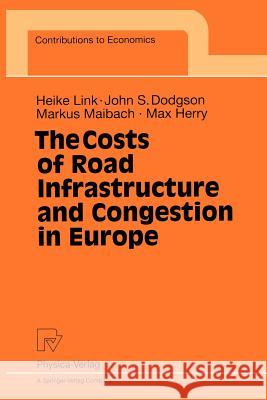 The Costs of Road Infrastructure and Congestion in Europe H. Link J. S. Dodgson M. Maibach 9783790812015 Physica-Verlag - książka