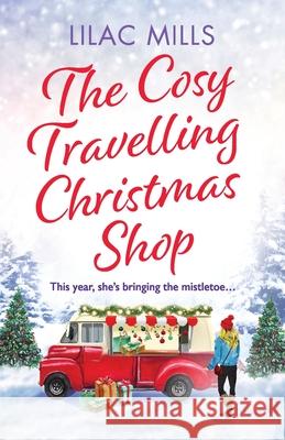 The Cosy Travelling Christmas Shop: An uplifting and inspiring festive romance Lilac Mills 9781800328860 Canelo - książka