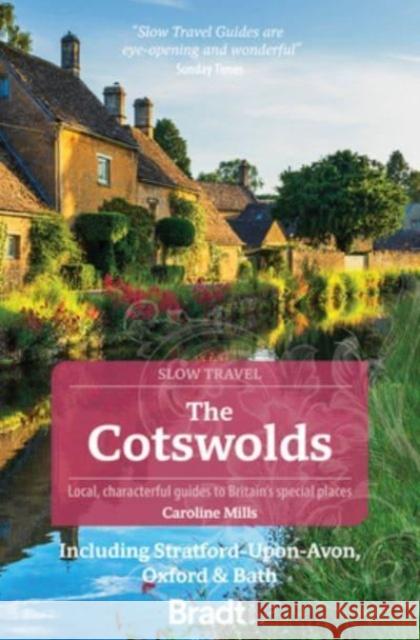 The Cotswolds (Slow Travel): Including Stratford-upon-Avon, Oxford & Bath Caroline Mills 9781804691717 Bradt Travel Guides - książka