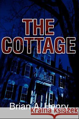 The Cottage Brian A. Henry 9780595270132 Writer's Showcase Press - książka