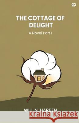 The Cottage Of Delight A Novel Part I Will N. Harben 9789371815437 Double 9 Books - książka