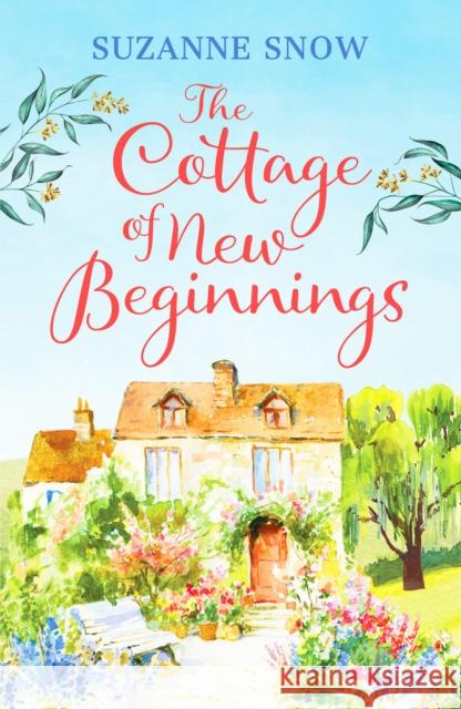 The Cottage of New Beginnings: The perfect cosy and feel-good romance to curl up with SUZANNE SNOW 9781800322196 Canelo - książka