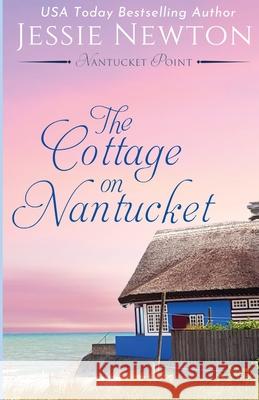 The Cottage on Nantucket: Heartfelt Women's Fiction Mystery Jessie Newton 9781638760009 Aej Creative Works - książka