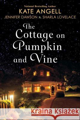 The Cottage on Pumpkin and Vine Kate Angell Jennifer Dawson Sharla Lovelace 9781496706881 Kensington Publishing Corporation - książka