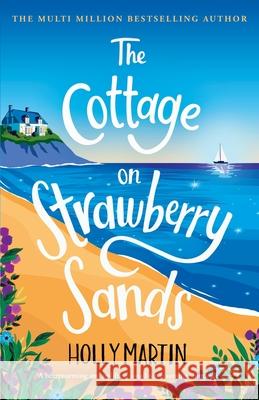 The Cottage on Strawberry Sands: Large Print edition Holly Martin 9781913616533 Sunshine, Seaside & Sparkles - książka