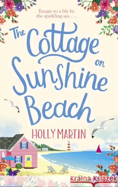The Cottage on Sunshine Beach: An utterly gorgeous feel good romantic comedy Holly Martin 9780751577815 Little, Brown Book Group - książka
